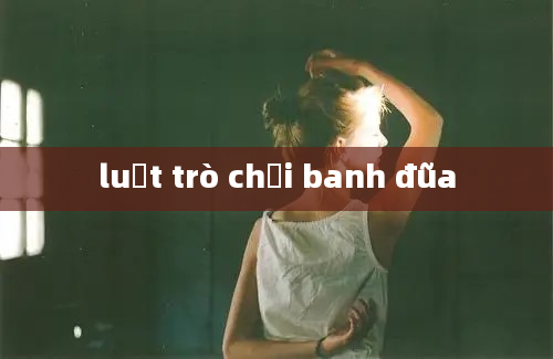 luật trò chơi banh đũa