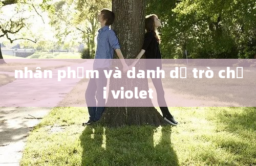 nhân phẩm và danh dự trò chơi violet