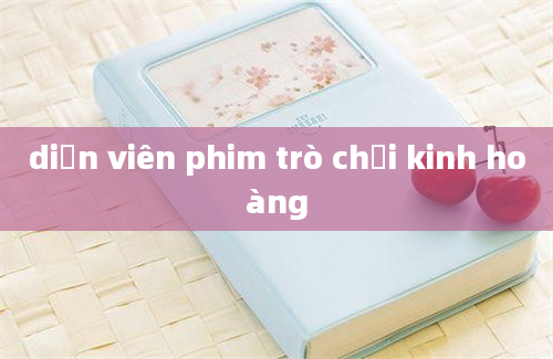 diễn viên phim trò chơi kinh hoàng