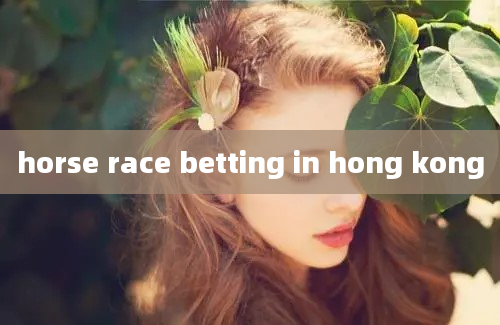 horse race betting in hong kong