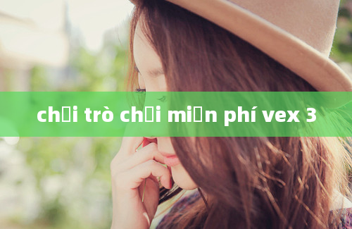 chơi trò chơi miễn phí vex 3