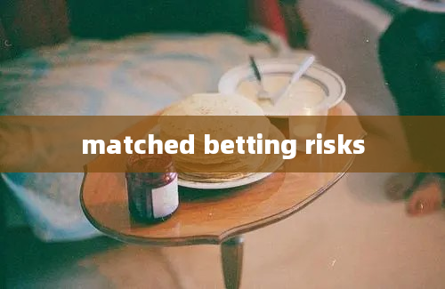 matched betting risks