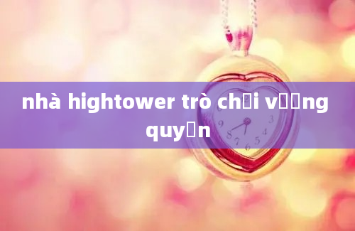 nhà hightower trò chơi vương quyền