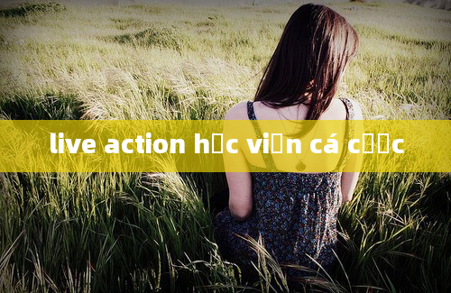 live action học viện cá cược