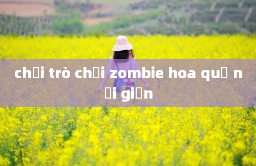 chơi trò chơi zombie hoa quả nổi giận