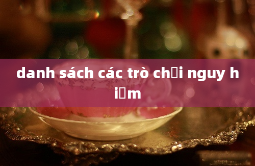 danh sách các trò chơi nguy hiểm