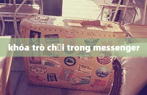 khóa trò chơi trong messenger