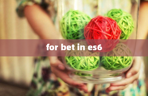 for bet in es6