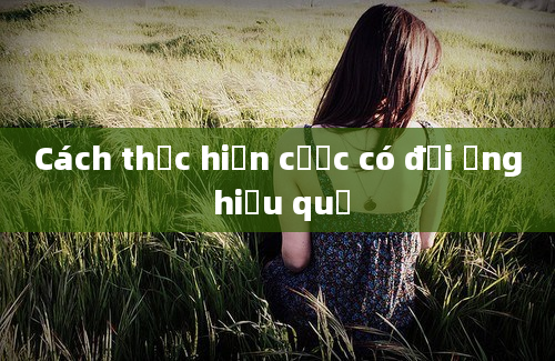 Cách thực hiện cược có đối ứng hiệu quả