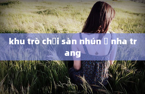 khu trò chơi sàn nhún ở nha trang