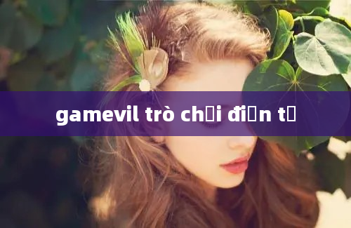 gamevil trò chơi điện tử