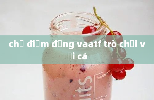 chủ điểm động vaatf trò chơi với cá