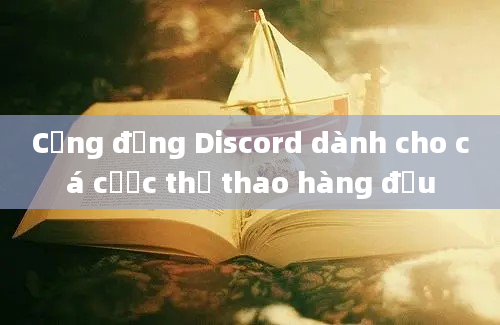 Cộng đồng Discord dành cho cá cược thể thao hàng đầu