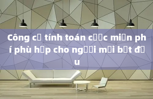 Công cụ tính toán cược miễn phí phù hợp cho người mới bắt đầu