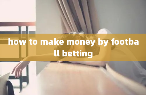 how to make money by football betting