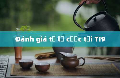 Đánh giá tỷ lệ cược tại TI9