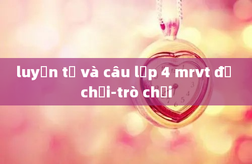 luyện từ và câu lớp 4 mrvt đồ chơi-trò chơi