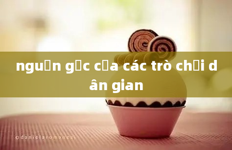 nguồn gốc của các trò chơi dân gian