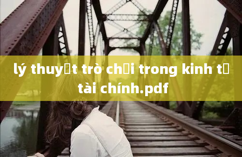 lý thuyết trò chơi trong kinh tế tài chính.pdf