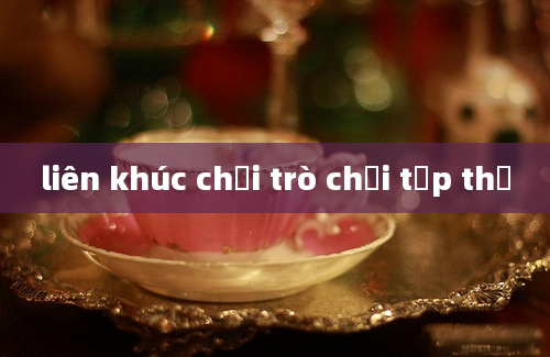 liên khúc chơi trò chơi tập thể