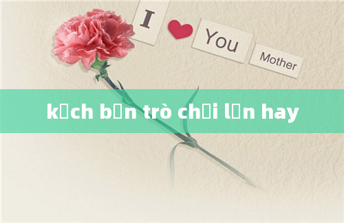 kịch bản trò chơi lớn hay