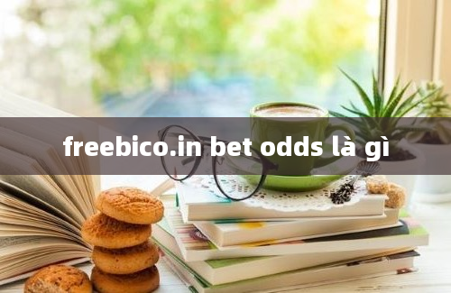 freebico.in bet odds là gì