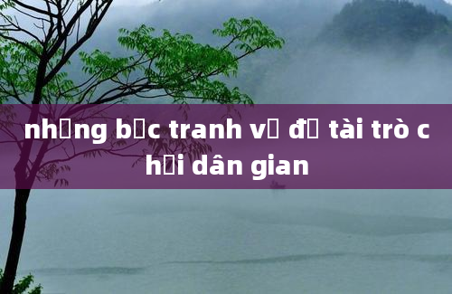 những bức tranh về đề tài trò chơi dân gian