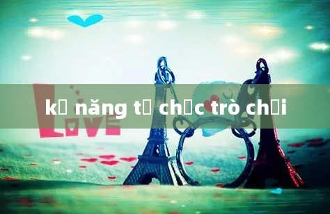 kỹ năng tổ chức trò chơi