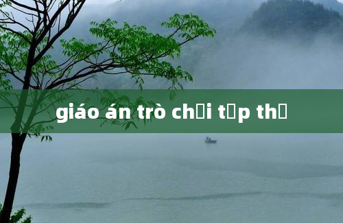 giáo án trò chơi tập thể