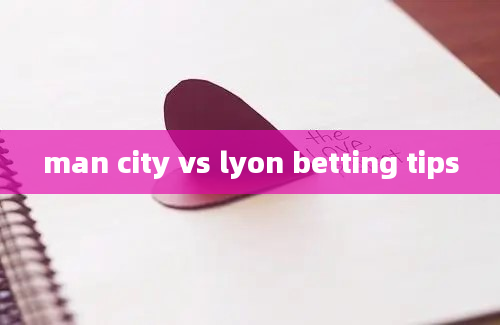 man city vs lyon betting tips