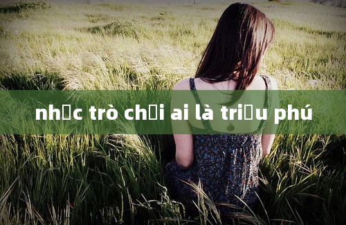 nhạc trò chơi ai là triệu phú