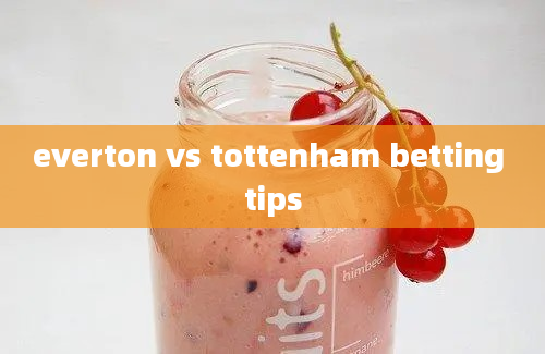 everton vs tottenham betting tips