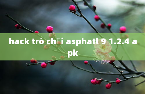 hack trò chơi asphatl 9 1.2.4 apk