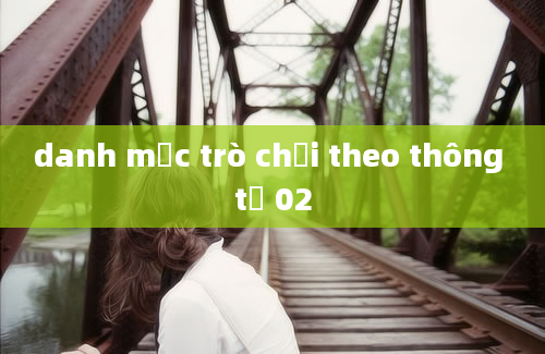 danh mục trò chơi theo thông tư 02