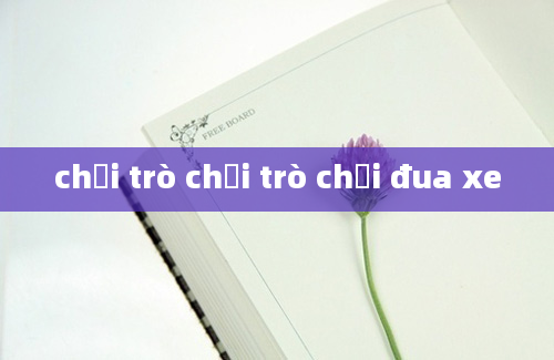 chơi trò chơi trò chơi đua xe