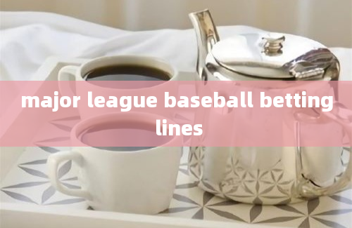 major league baseball betting lines