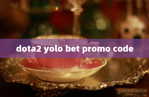 dota2 yolo bet promo code