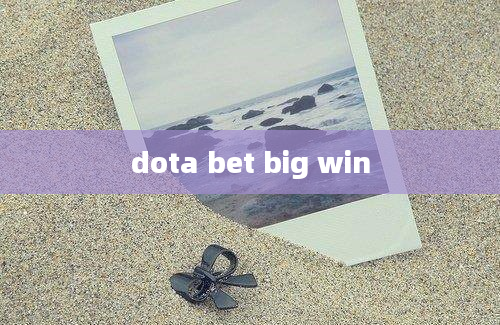 dota bet big win