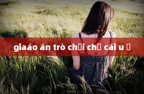 giaáo án trò chơi chữ cái u ư