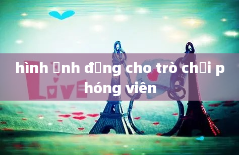 hình ảnh động cho trò chơi phóng viên