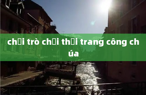 chơi trò chơi thời trang công chúa