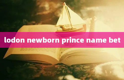 lodon newborn prince name bet