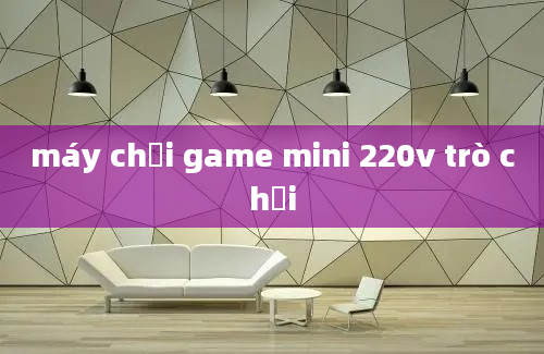 máy chơi game mini 220v trò chơi