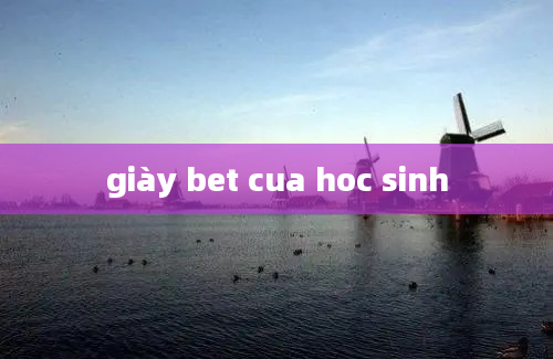 giày bet cua hoc sinh