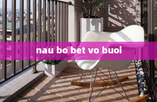 nau bo bet vo buoi