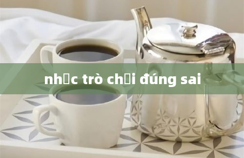 nhạc trò chơi đúng sai