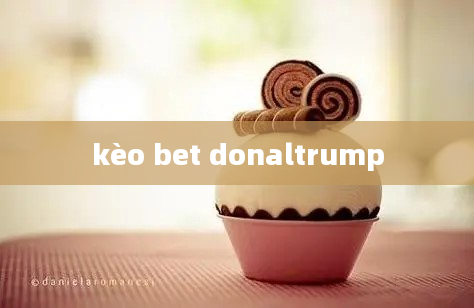 kèo bet donaltrump