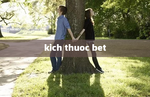 kich thuoc bet