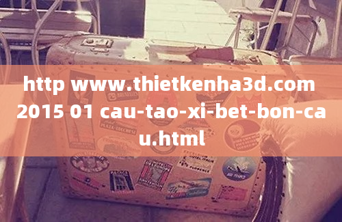 http www.thietkenha3d.com 2015 01 cau-tao-xi-bet-bon-cau.html