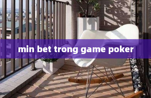 min bet trong game poker